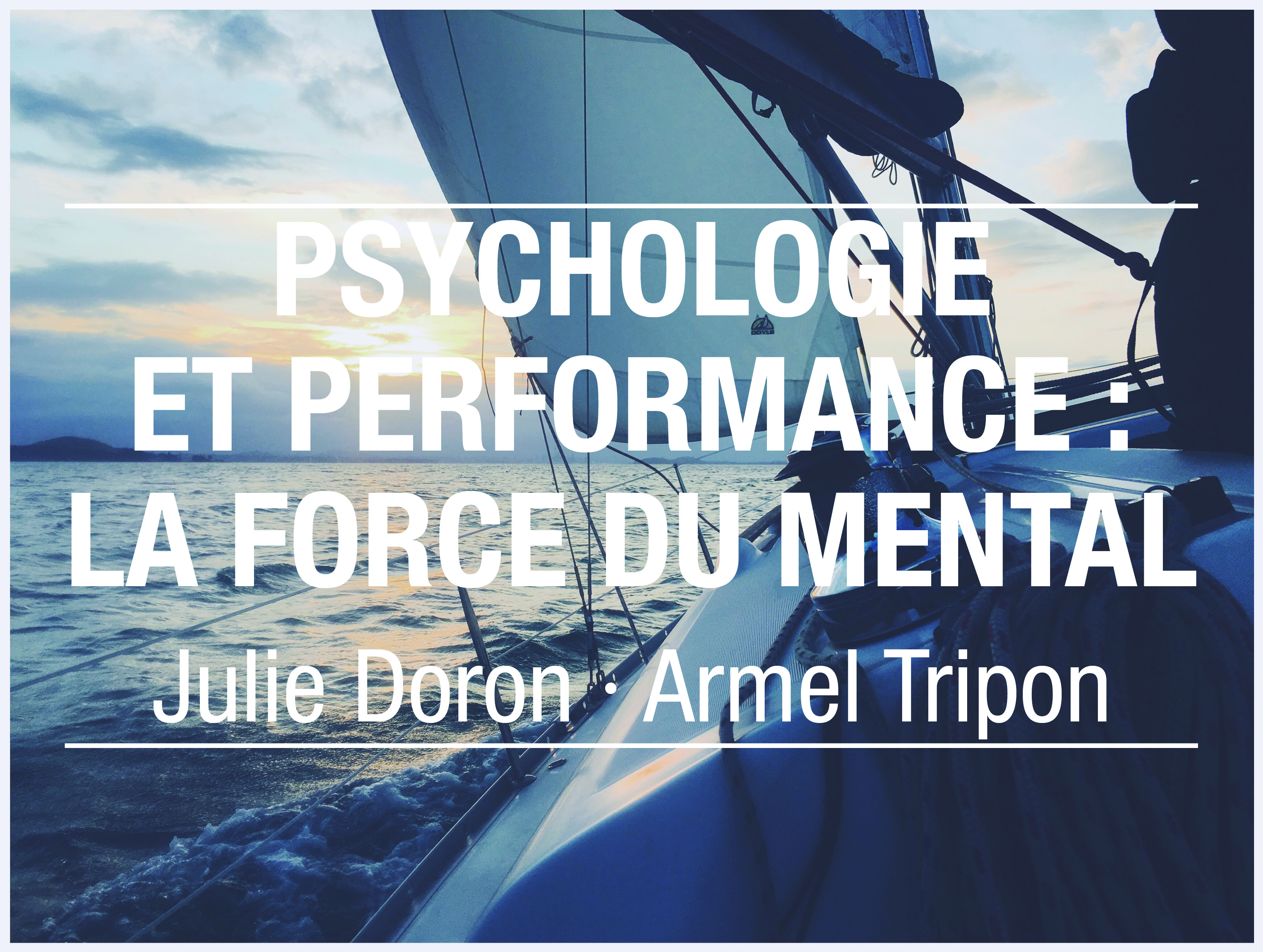 Psychologie et performance : la force du mental - Julie Doron et Armel Tripon