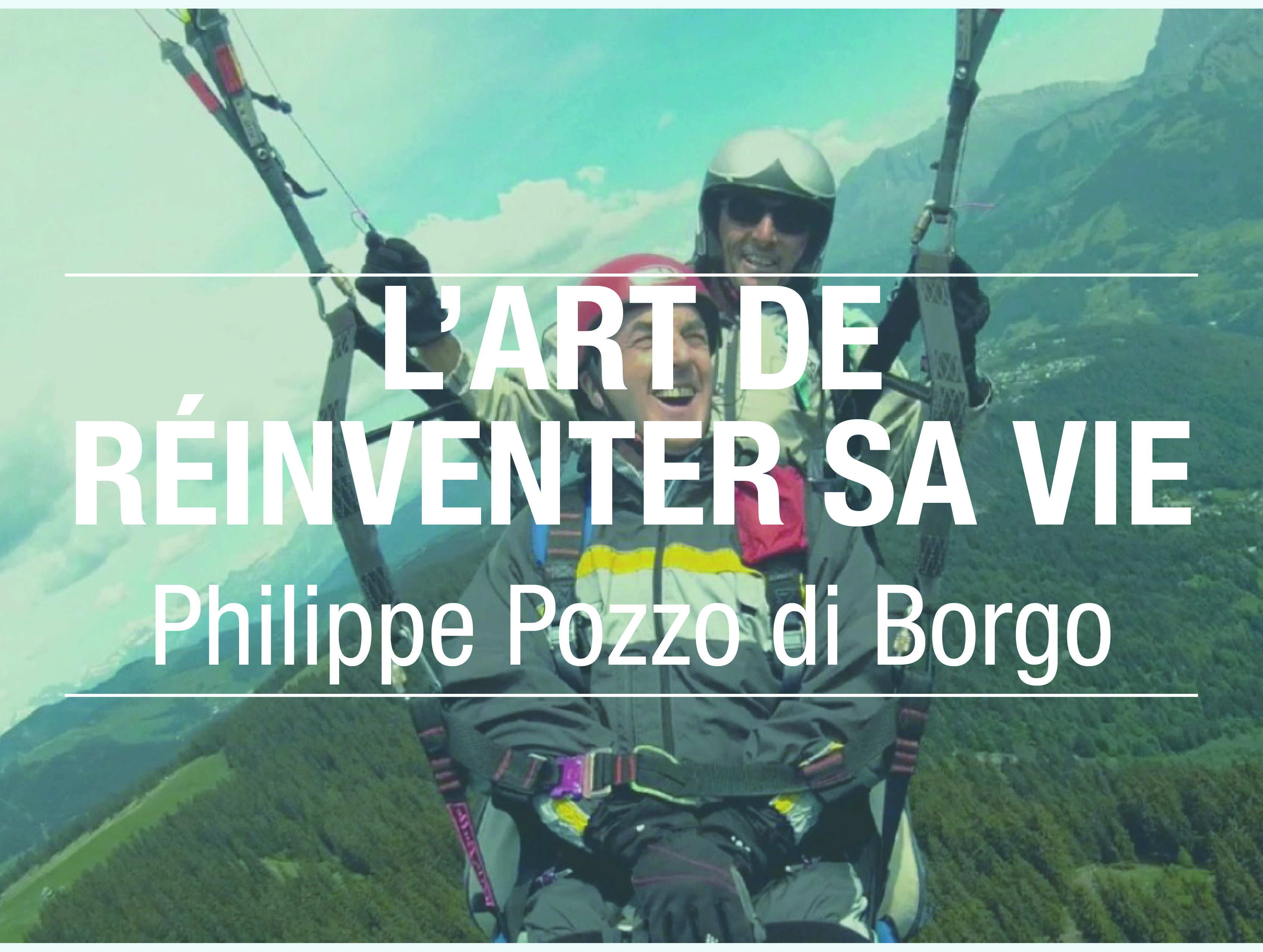 L'art de réinventer sa vie - Philippe Pozzo di Borgo